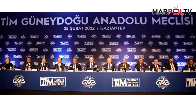 TİM GÜNEYDOĞU ANADOLU MECLİSİ TOPLANTISI