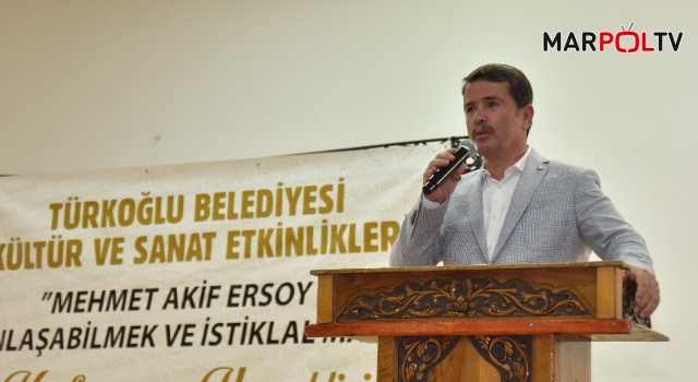 ‘Türkoğlu Belediyesi Kültür ve Sanat Etkinlikleri Kapsamında 'Mehmet Akif Ersoy ile Anlaşabilmek ve İstiklal Marşı” konulu konferans düzenlendi’