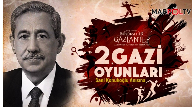 2. GAZİ OYUNLARI MERHUM SANİ KONUKOĞLU ANISINA DÜZENLENECEK