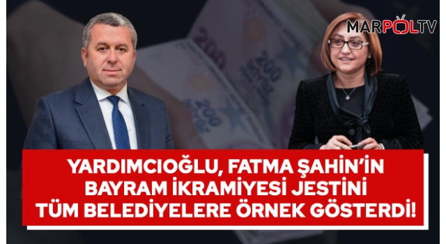 Yardımcıoğlu, Fatma Şahin’in Bayram İkramiyesi Jestini Örnek Gösterdi!