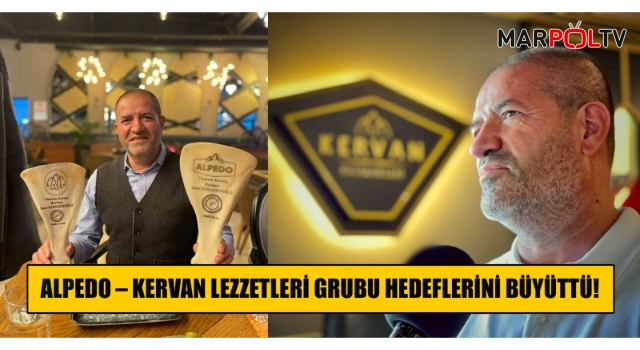 ALPEDO – KERVAN LEZZETLERİNİN HEDEFİ AVRUPA!