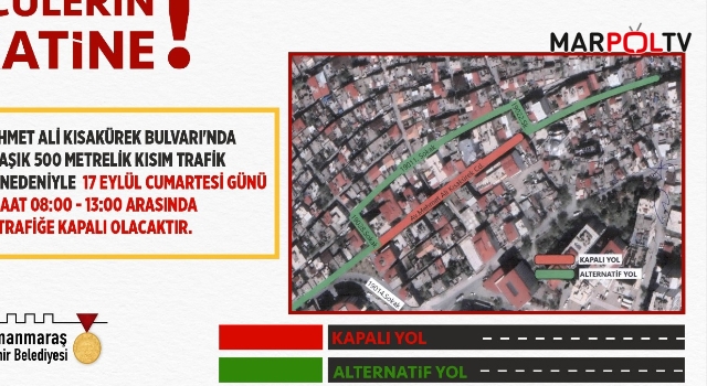 Kahramanmaraş'ta o yol bir süreliğine trafiğe kapatılacak