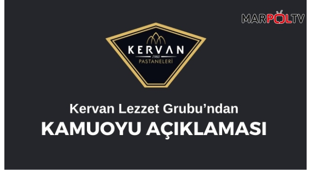 Kervan Lezzet Grubu’ndan Kamuoyu Açıklaması