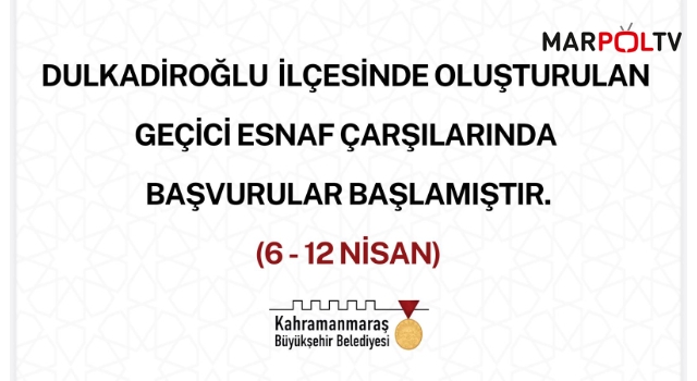 Dulkadiroğlu’nda Oluşturulan Geçici Çarşılara Başvurular Başladı!