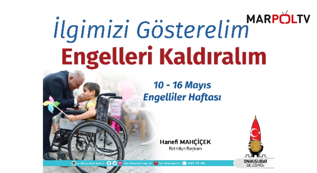 Başkan Mahçiçek; İlgimizi gösterelim, engelleri ortadan kaldıralım