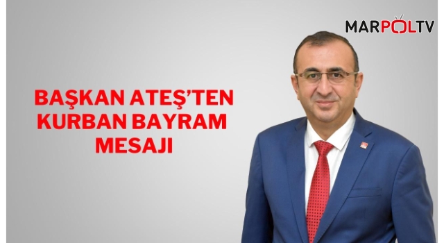 Başkan Ateş’ten Kurban Bayram mesajı