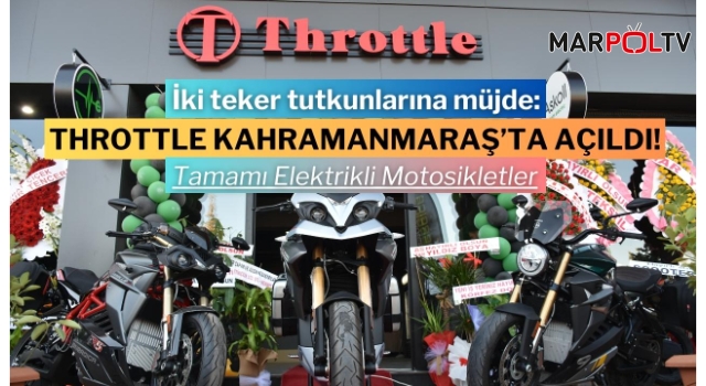 İki teker tutkunlarına müjde: Throttle Kahramanmaraş’ta Açıldı!