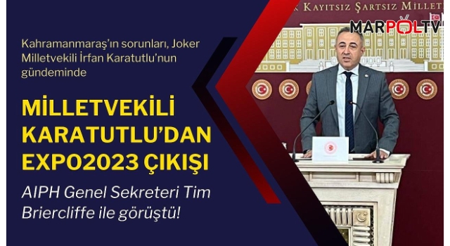 Milletvekili Karatutlu'dan EXPO2023 çıkışı: AIPH Genel Sekreteri ile görüştü!