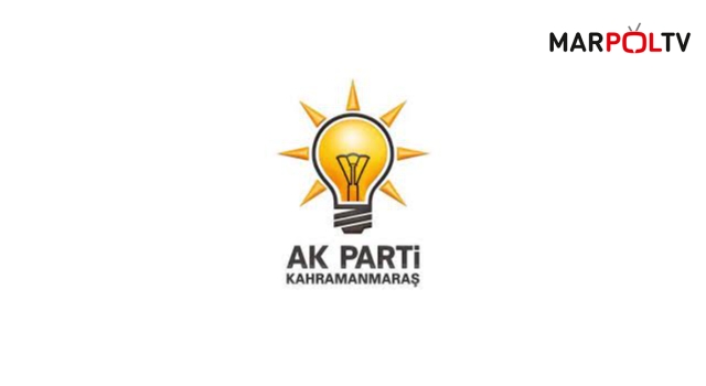 AK Parti Kahramanmaraş İl Başkanlığından Açıklama