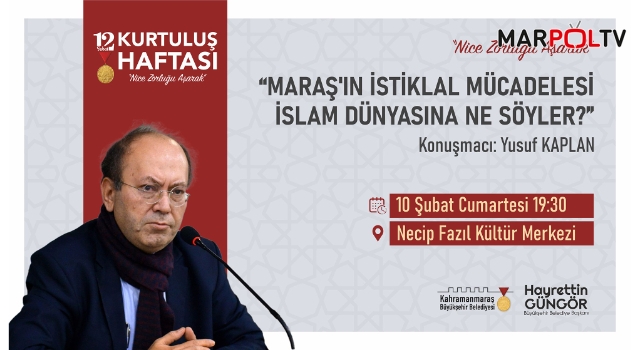 Yazar Kaplan, Maraş’ın İstiklal Mücadelesini Anlatacak