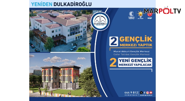 DULKADİROĞLU’NA 2 YENİ GENÇLİK MERKEZİ