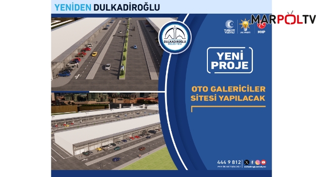 DULKADİROĞLU’NA OTO GALERİCİLER SİTESİ YAPILACAK