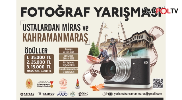 “Ustalardan Miras ve Kahramanmaraş” Fotoğraf Yarışması Başlıyor