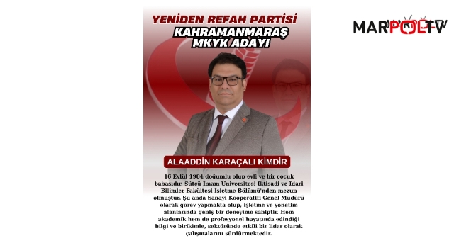 Yeniden Refah Partisi MKYK Üyeliğine Kahramanmaraş’tan Alaaddin Karaçalı Aday Oldu