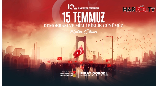 Başkan Fırat Görgel'den 15 Temmuz Mesajı: "Milletimizin Birlik ve Beraberliği Daim Olsun"