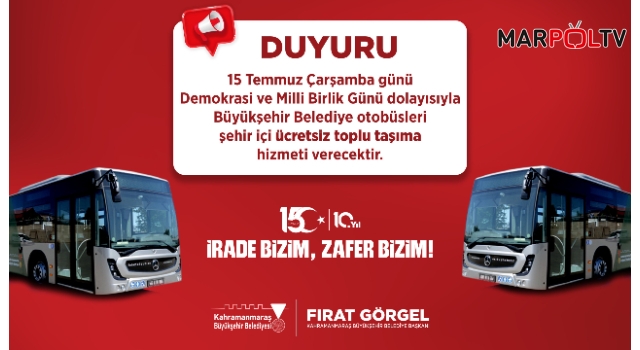 Kahramanmaraş'ta 15 Temmuz'da Toplu Taşıma Ücretsiz Olacak