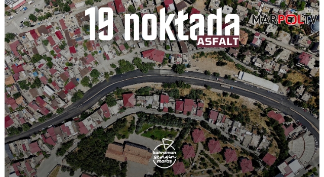 Kahramanmaraş'ta Asfalt Seferberliği Devam Ediyor: Yeni Haftada 19 Noktada Çalışma Yapılacak