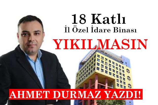 18 Katlı İl Özel İdare Binası yıkılmasın