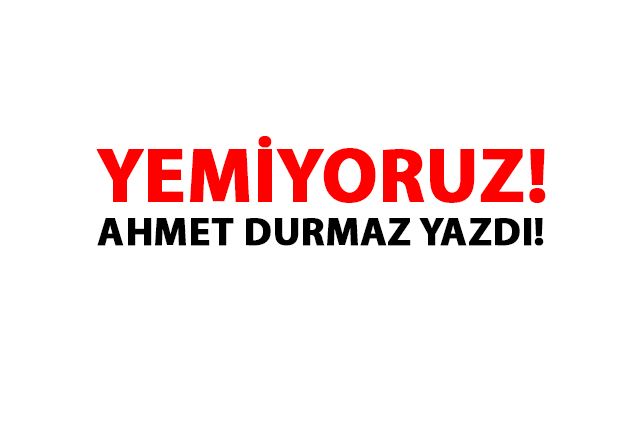 Yemiyoruz