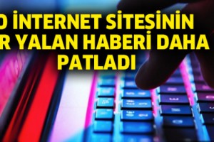 O İnternet Sitesinin Bir Yalan Haberi Daha Patladı