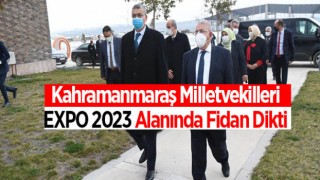 Kahramanmaraş Milletvekilleri EXPO 2023 Alanında Fidan Dikti