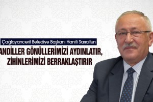 Sarıaltun: Kandiller gönüllerimizi aydınlatır, zihinlerimizi berraklaştırır