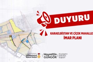 Karaelbistan ve Çiçek Mahallesi İmar Planı Duyurusu