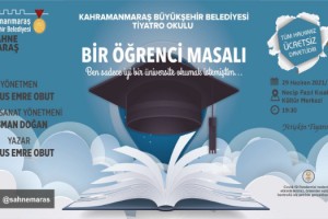 Sahne Maraş Oyuncularından ‘Bir Öğrenci Masalı’