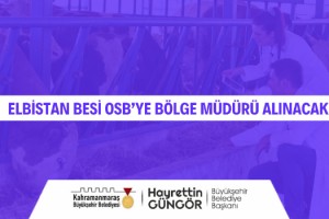 Elbistan Besi OSB’ye Bölge Müdürü Alınacak