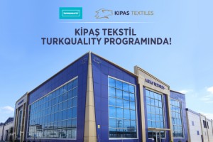 KİPAŞ TEKSTİL TURQUALITY® DESTEK PROGRAMINDA