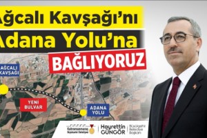 Ağcalı Kavşağı Adana Yolu’na Bağlanıyor