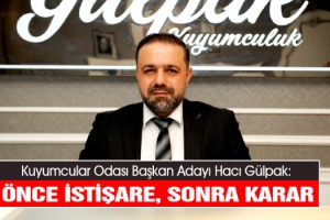 Gülpak: Önce İstişare, Sonra Karar