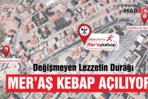 Değişmeyen Lezzetin Durağı Mer’aş Kebap Açılıyor!