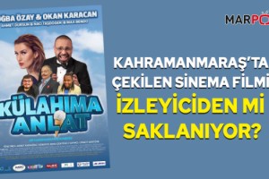 Kahramanmaraş’ta çekilen sinema filmi izleyiciden mi saklanıyor?