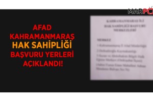 AFAD KAHRAMANMARAŞ HAK SAHİPLİĞİ BAŞVURU YERLERİ AÇIKLANDI!