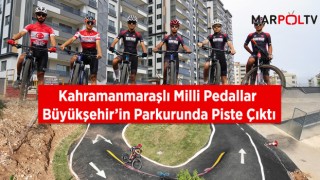 Kahramanmaraşlı Milli Pedallar Büyükşehir’in Parkurunda Piste Çıktı