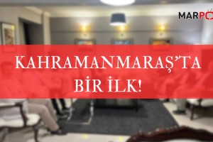 KAHRAMANMARAŞ'TA BİR İLK!