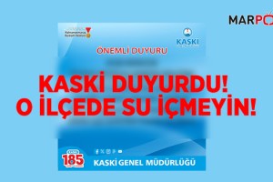 KASKİ DUYURDU! O İLÇEDE SU İÇMEYİN!