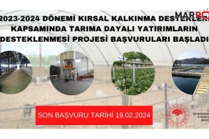 KIRSAL KALKINMA DESTEKLERİ KAPSAMINDA TARIMA DAYALI YATIRIMLARIN DESTEKLENMESİ PROJESİ BAŞVURULARI BAŞLADI