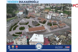 DULKADİROĞLU’NA TARİHİ MEYDAN PROJESİ