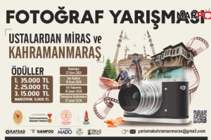 “Ustalardan Miras ve Kahramanmaraş” Fotoğraf Yarışması Başlıyor