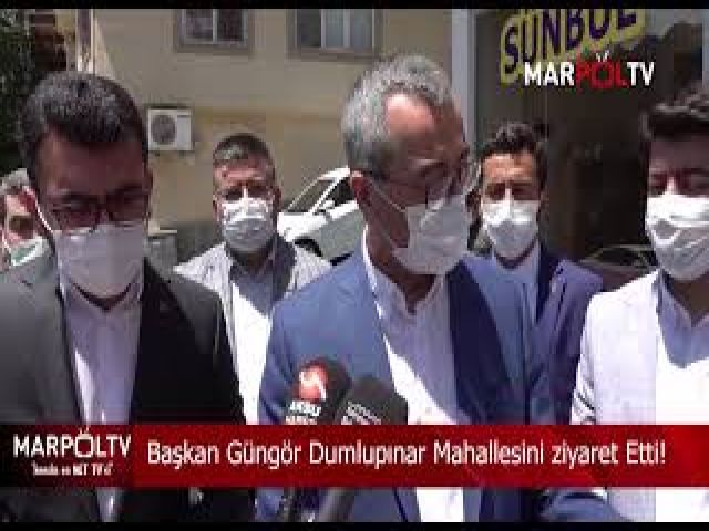 Başkan Güngör Dumlupınar Mahallesini ziyaret Etti!