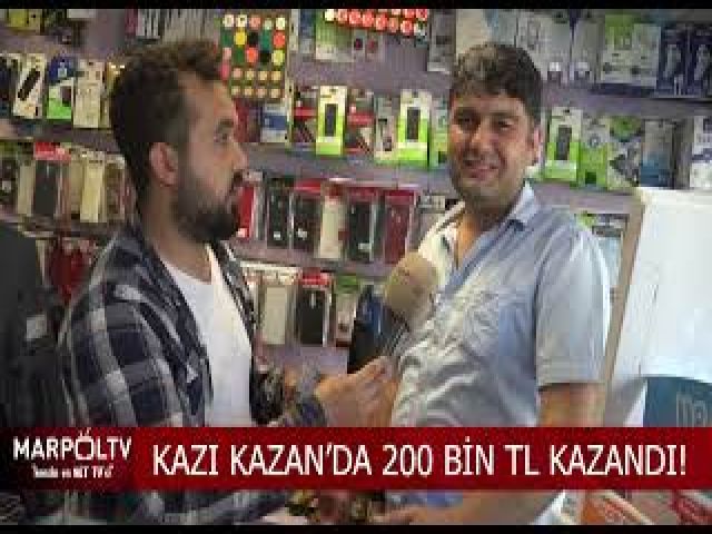 KAZI KAZAN’DA 200 BİN TL KAZANDI!