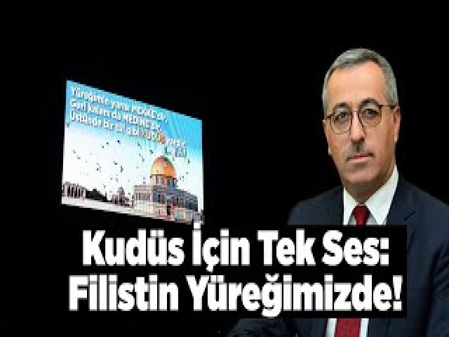 Kudüs İçin Tek Ses Filistin Yüreğimizde!