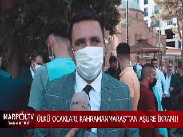 ÜLKÜ OCAKLARI KAHRAMANMARAŞ’TAN AŞURE İKRAMI!