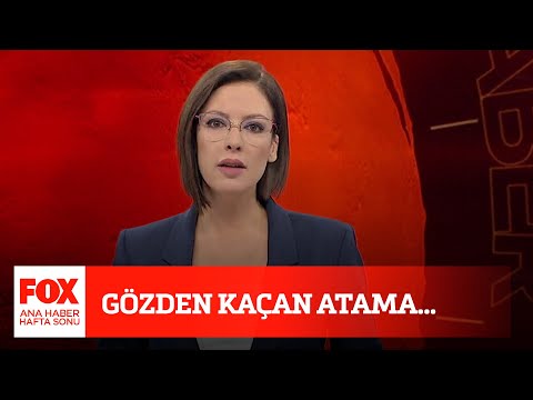 Gözden kaçan atama! 11 Ekim 2020 Gülbin Tosun ile FOX Ana Haber Hafta Sonu