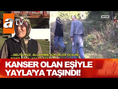 Kanser olan eşiyle yayla'ya taşındı! - Atv Haber 17 Ekim 2020