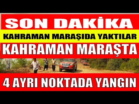 son dakika Hatay'ın ardından Kahramanmaraş'ta da 4 ayrı noktada yangın çıktı